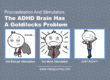 Procrastination And Stimulation: The ADHD Brain Has A Goldilocks Problem